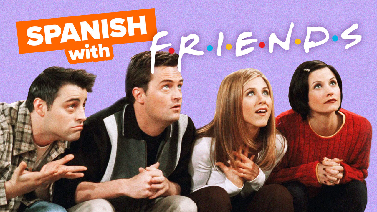 Learn Spanish with TV Shows: Friends